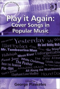 Cover image: Play it Again: Cover Songs in Popular Music 9780754668091