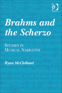Cover image: Brahms and the Scherzo: Studies in Musical Narrative 9780754668107