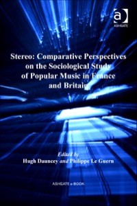 Cover image: Stereo: Comparative Perspectives on the Sociological Study of Popular Music in France and Britain 9781409405689