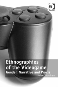 Omslagafbeelding: Ethnographies of the Videogame: Gender, Narrative and Praxis 9780754679783