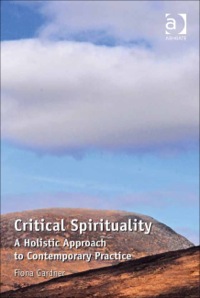 صورة الغلاف: Critical Spirituality: A Holistic Approach to Contemporary Practice 9781409427940