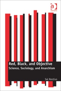 Cover image: Red, Black, and Objective: Science, Sociology, and Anarchism 9781409410393