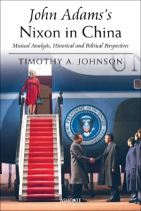 Cover image: John Adams's Nixon in China: Musical Analysis, Historical and Political Perspectives 9781409426820