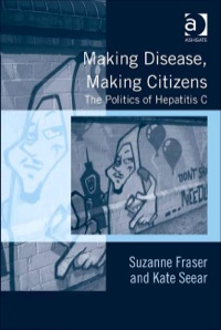 Omslagafbeelding: Making Disease, Making Citizens: The Politics of Hepatitis C 9781409408390