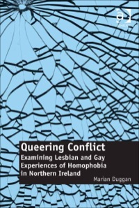 Imagen de portada: Queering Conflict: Examining Lesbian and Gay Experiences of Homophobia in Northern Ireland 9781409420163
