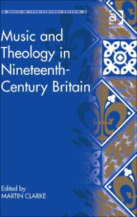 Cover image: Music and Theology in Nineteenth-Century Britain 9781409409892