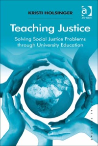 Cover image: Teaching Justice: Solving Social Justice Problems through University Education 9781409424659