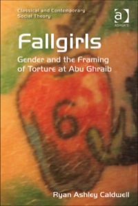 Cover image: Fallgirls: Gender and the Framing of Torture at Abu Ghraib 9781409429692