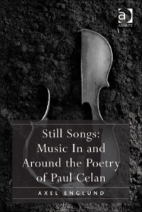 Cover image: Still Songs: Music In and Around the Poetry of Paul Celan 9781409422624