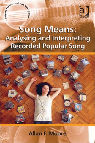 Cover image: Song Means: Analysing and Interpreting Recorded Popular Song 9781409438021