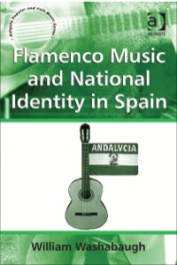 Cover image: Flamenco Music and National Identity in Spain 9781409434849