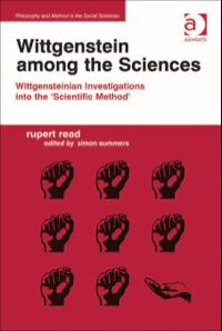 Cover image: Wittgenstein among the Sciences: Wittgensteinian Investigations into the 'Scientific Method' 9781409430544
