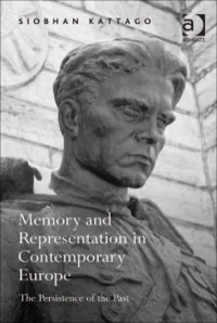 Cover image: Memory and Representation in Contemporary Europe: The Persistence of the Past 9781409436379