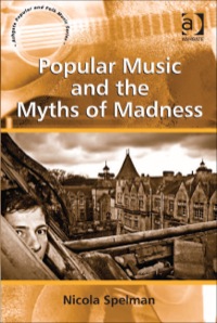 Cover image: Popular Music and the Myths of Madness 9781409418313