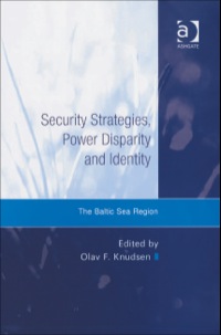 Cover image: Security Strategies, Power Disparity and Identity: The Baltic Sea Region 9780754649205