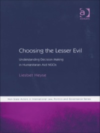 صورة الغلاف: Choosing the Lesser Evil: Understanding Decision Making in Humanitarian Aid NGOs 9780754646129