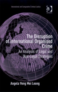 Cover image: The Disruption of International Organised Crime: An Analysis of Legal and Non-Legal Strategies 9780754670667