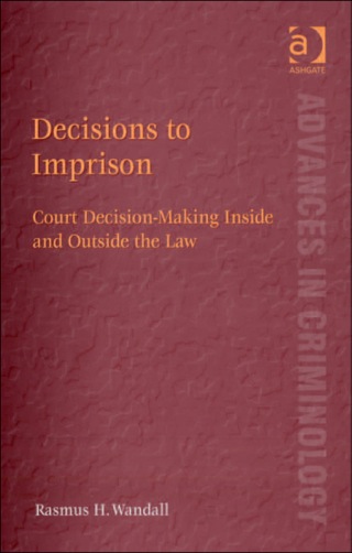 Cover image: Decisions to Imprison: Court Decision-Making Inside and Outside the Law 9780754671572