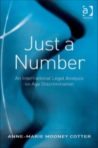 Cover image: Just a Number: An International Legal Analysis on Age Discrimination 9780754672067