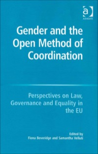 Cover image: Gender and the Open Method of Coordination: Perspectives on Law, Governance and Equality in the EU 9780754673439