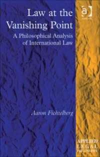 Cover image: Law at the Vanishing Point: A Philosophical Analysis of International Law 9780754672517