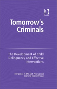 Cover image: Tomorrow's Criminals: The Development of Child Delinquency and Effective Interventions 9780754671510