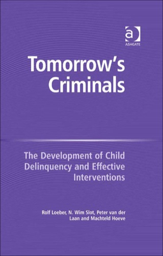 Cover image: Tomorrow's Criminals: The Development of Child Delinquency and Effective Interventions 9780754671510