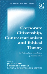表紙画像: Corporate Citizenship, Contractarianism and Ethical Theory: On Philosophical Foundations of Business Ethics 9780754673835