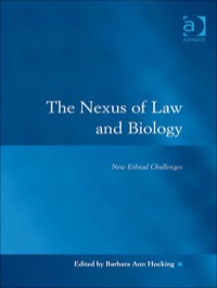 Cover image: The Nexus of Law and Biology: New Ethical Challenges 9780754623809