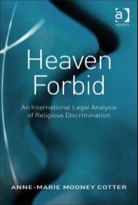Cover image: Heaven Forbid: An International Legal Analysis of Religious Discrimination 9780754673859