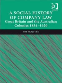 Cover image: A Social History of Company Law: Great Britain and the Australian Colonies 1854–1920 9780754621683