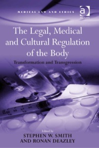 Cover image: The Legal, Medical and Cultural Regulation of the Body: Transformation and Transgression 9780754677369