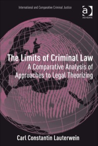 Cover image: The Limits of Criminal Law: A Comparative Analysis of Approaches to Legal Theorizing 9780754679462
