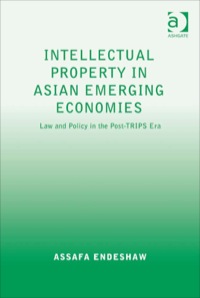 表紙画像: Intellectual Property in Asian Emerging Economies: Law and Policy in the Post-TRIPS Era 9780754674597
