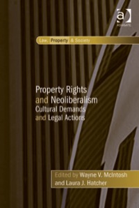 Cover image: Property Rights and Neoliberalism: Cultural Demands and Legal Actions 9780754678922