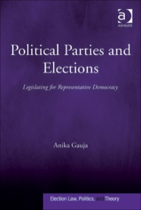 Cover image: Political Parties and Elections: Legislating for Representative Democracy 9780754677048