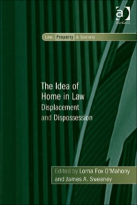 Cover image: The Idea of Home in Law: Displacement and Dispossession 9780754679479