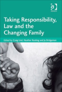 Cover image: Taking Responsibility, Law and the Changing Family 9781409402022