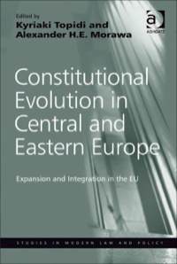 صورة الغلاف: Constitutional Evolution in Central and Eastern Europe: Expansion and Integration in the EU 9781409403272