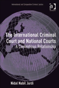 Cover image: The International Criminal Court and National Courts: A Contentious Relationship 9781409409168