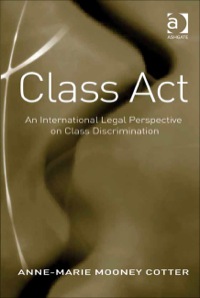 صورة الغلاف: Class Act: An International Legal Perspective on Class Discrimination 9781409419341