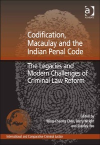 Cover image: Codification, Macaulay and the Indian Penal Code: The Legacies and Modern Challenges of Criminal Law Reform 9781409424420