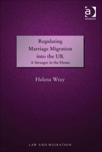 Cover image: Regulating Marriage Migration into the UK: A Stranger in the Home 9781409403388
