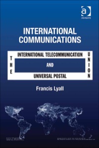 Cover image: International Communications: The International Telecommunication Union and the Universal Postal Union 9781409408697
