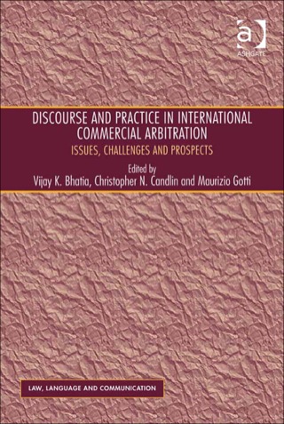 Cover image: Discourse and Practice in International Commercial Arbitration: Issues, Challenges and Prospects 9781409432319