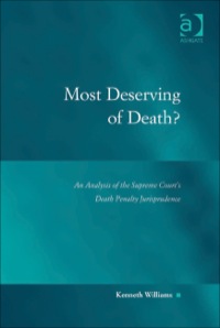 Cover image: Most Deserving of Death?: An Analysis of the Supreme Court's Death Penalty Jurisprudence 9780754678854