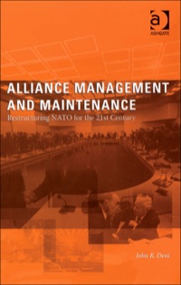 Cover image: Alliance Management and Maintenance: Restructuring NATO for the 21st Century 9780754670391