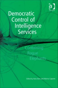 Imagen de portada: Democratic Control of Intelligence Services: Containing Rogue Elephants 9780754642732