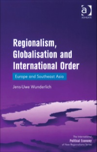 Cover image: Regionalism, Globalisation and International Order: Europe and Southeast Asia 9780754648451