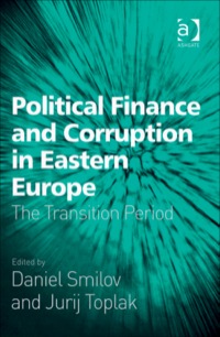 Cover image: Political Finance and Corruption in Eastern Europe: The Transition Period 9780754670469